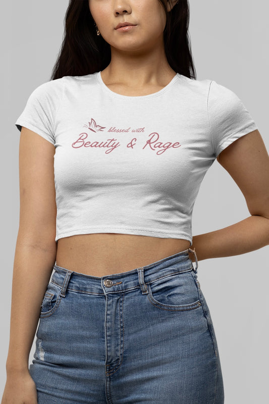 Blessed with Beauty and Rage Crop Top