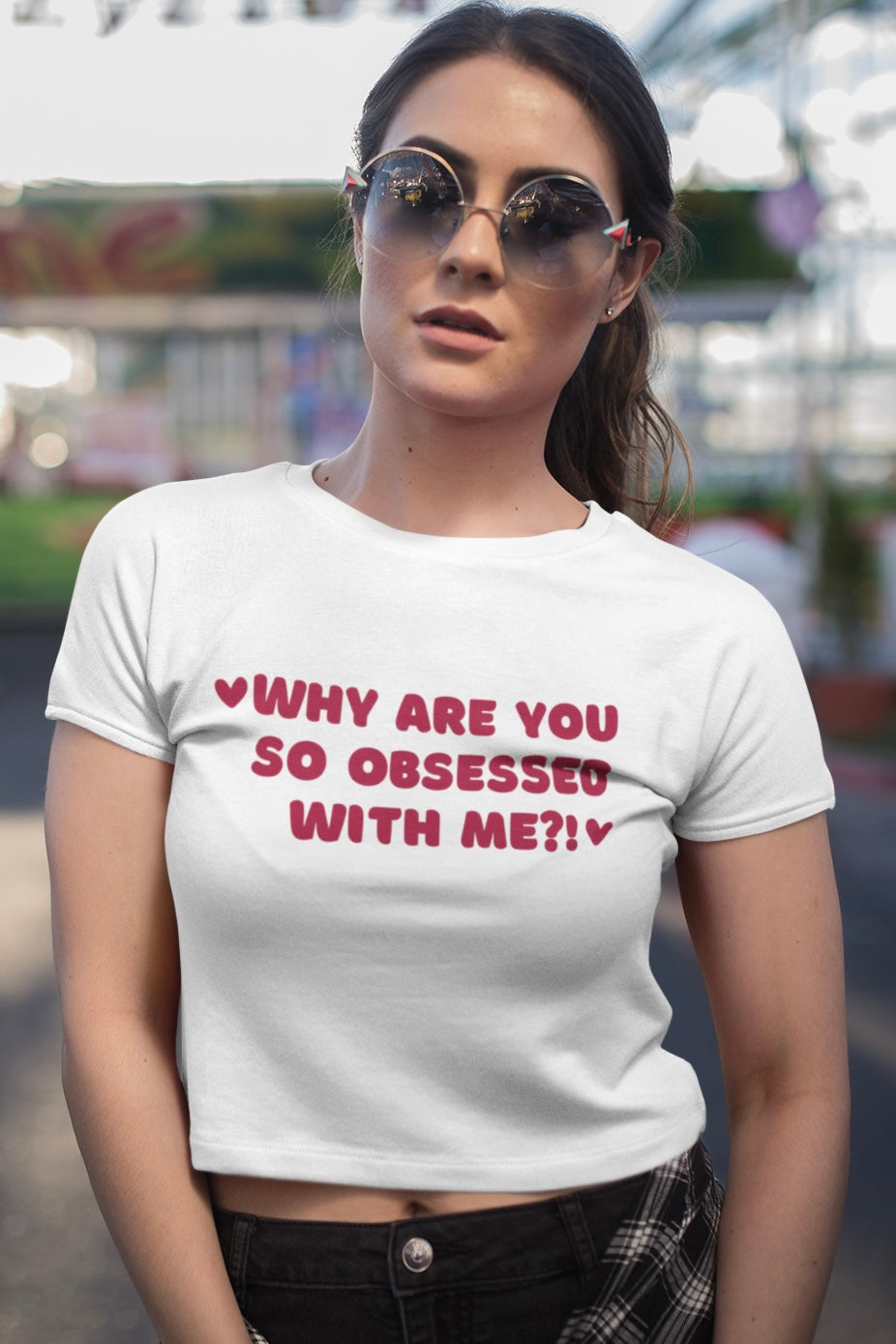 Why are you so obsessed with me? Crop T-shirt (Woman’s Crop Top)